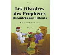 Les histoires des prophètes racontées aux enfants - d'après les sources les plus authentiques