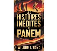 Les histoires inédites de Panem: Un regard plus approfondi sur les personnages de Hunger Games : leurs luttes cachées, leurs moments perdus et les secrets qui ont façonné la sombre histoire de Panem.