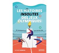 Les histoires insolites des Jeux Olympiques d'été: De l'Antiquité aux jeux de Rio 2016