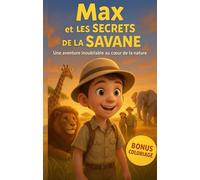 Les Histoires Magiques de Max dans la Savane - Contes pour s’endormir dès 6 ans: Un voyage plein de rêves au cœur de la nature africaine, avec en bonus des coloriages d’animaux de la