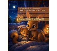Les Histoires qui apaisent - Tome 2 : Le sommeil et les nuits: 3 contes du soir pour les enfants + un guide pour les parents - coucher, dormir seul, peur du noir (dès 3 ans)