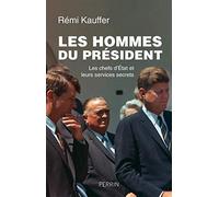 Les hommes du président - Les chefs d'Etats et leurs services secrets: Les chefs d'Etat et leurs services secrets