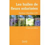 Les huiles de fleurs solarisées - A faire soi-même