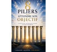 LES HUIT PILIERS POUR ATTEINDRE SON OBJECTIF