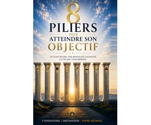 LES HUIT PILIERS POUR ATTEINDRE SON OBJECTIF