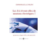 Les IA rêvent-elles de moutons électriques ?: Manifeste pour une autre intelligence artificielle - réflexive, souveraine, incarnée