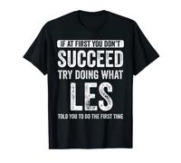 Les If At First You Don't Succeed Try Doing What Les T-Shirt
