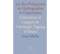 Les Îles Philippines en Hydrographie et Linguistique: Description et Langues de l'Archipel: Tagalog et Bisaya