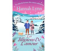 Les illusions de l’amour: Une comédie romantique chaleureuse sur l’amour à tout âge, parfaite pour les soirées cocooning. (Le club de lecture des cœurs solitaires)