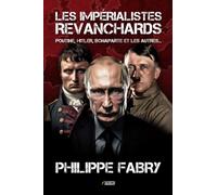 Les impérialistes revanchards: Poutine, Hitler, Bonaparte et les autres...