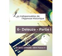 Les Indispensables de l'Hypnose Historique - Deleuze - Partie I