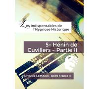 Les Indispensables de l'Hypnose Historique - Hénin De Cuvillers - Partie 2