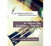 Les Indispensables de l'Hypnose Historique - Hénin de Cuvillers - Partie I