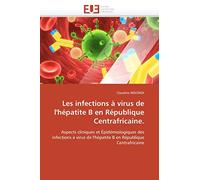 Les infections à virus de l'hépatite B en République Centrafricaine.: Aspects cliniques et Épidémiologiques des infections à virus de l'hépatite B en République Centrafricaine (Omn.Univ.Europ.)