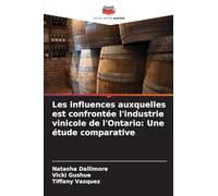 Les influences auxquelles est confrontée l'industrie vinicole de l'Ontario: Une étude comparative