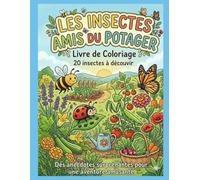 Les insectes amis du potager: 20 insectes découvrir (Mission Potager : À la découverte des trésors cachés de la terre !)