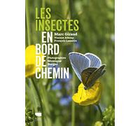 Les Insectes en bord de chemin: Petits mais grandioses les insectes méritent notre attention