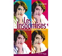 Les insoumises: 18 portraits de femmes exceptionnelles, de l'Antiquité à nos jours.