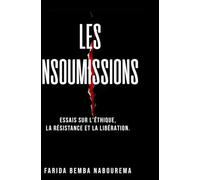 Les Insoumissions: Essais sur l'éthique, la résistance et la libération