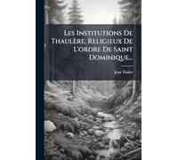 Les Institutions De Thaulère, Religieux De L'ordre De Saint Dominique...