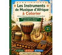 Les Instruments de Musique d’Afrique à Colorier: 30 instruments africains à découvrir, apprendre et colorier (Les Petits Explorateurs d’Afrique)