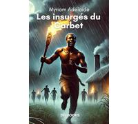 Les insurgés du Carbet (L’Histoire en chaînes : insoumis des îles)