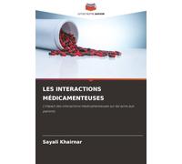 LES INTERACTIONS MÉDICAMENTEUSES: L'impact des interactions médicamenteuses sur les soins aux patients