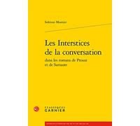 Les Interstices de la Conversation: Dans Les Romans De Proust Et De Sarraute (Etudes de Litterature des XXe et XXIe Siecles, 102)