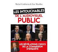 Les intouchables de l'audiovisuel public: Les révélations chocs de la commission d'enquête