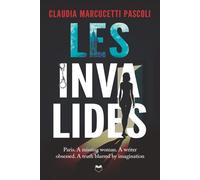 Les Invalides: Paris. A missing woman. A writer obsessed. A truth blurred by imagination