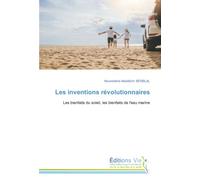 Les inventions révolutionnaires: Les bienfaits du soleil, les bienfaits de l'eau marine