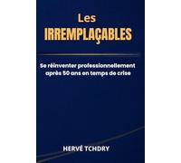LES IRREMPLAÇABLES: Transformez votre expérience décisif après 50 ans