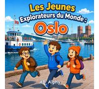 Les Jeunes Explorateurs du Monde : Oslo: À la découverte de la capitale de la Norvège, des fjords et de l’histoire viking avec Nora, Max et Léo