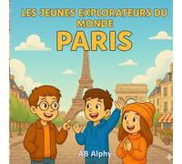 Les Jeunes Explorateurs du Monde : Paris: À la découverte de la tour Eiffel et de la culture française pour les enfants: 4