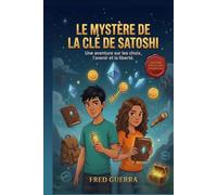 Les jeunes explorateurs et le mystère de la clé de Satoshi: Une aventure sur les choix, l’avenir et la liberté.