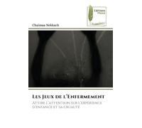 Les Jeux de l'Enfermement: Attire l'attention sur l'expérience d'enfance et sa cruauté