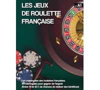 Les jeux de roulette française: 161 martingales pour gagner de l’argent (Entre 15 et 83 % de chances de réaliser des bénéfices)
