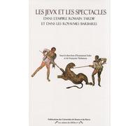 LES JEUX ET LES SPECTACLES DANS L'EMPIRE ROMAIN TARDIF ET DANS LES RO YAUMES BARBARES