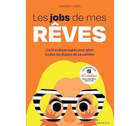 Les jobs de mes rêves: L outil indispensable pour gérer toutes les étapes de sa carrière: 35968