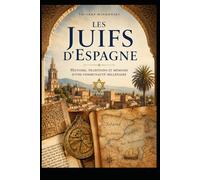 Les Juifs d’Espagne: Histoire, traditions et mémoire d’une communauté millénaire (Mémoire des communautés juives)