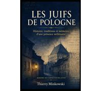 Les Juifs de Pologne: Histoire, traditions et mémoire d’une présence millénaire (Mémoire des communautés juives)