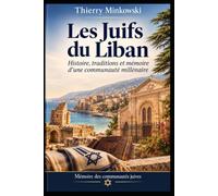 Les Juifs du Liban: Histoire, traditions et mémoire d’une communauté millénaire (Mémoire des communautés juives)