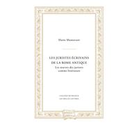 Les Juristes Ecrivains de la Rome Antique: Les Oeuvres Des Juristes Comme Litterature: 3 (Docet Omnia)