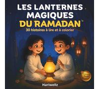 Les Lanternes Magiques du Ramadan: 30 histoires à colorier pour les nuits du Ramadan
