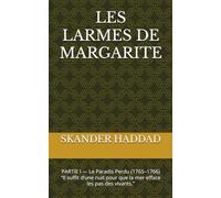 LES LARMES DE MARGARITA: PARTIE I - Le Paradis Perdu (1765-1766) “Il suffit d’une nuit pour que la mer efface les pas des vivants.”