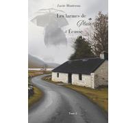 Les larmes de pluie d'Ecosse - des Causses: Une saga familiale entre héritage cévenol et brumes écossaises - Tome 2 (La saga d'Antoine et Faustine - ... entre héritage cévenol et brumes écossaises)