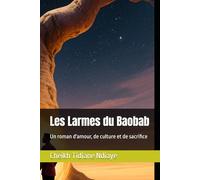 Les Larmes du Baobab: Un roman d'amour, de culture et de sacrifice