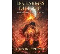 Les Larmes du Loup: Tome III : Les Cendres du Pacte ( Une Saga Romantasy ) (Les Larmes du Loup - Saga Romantasy)