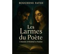 Les Larmes du Poète - L’histoire d’Abdelali et Nadine: Un voyage intense au cœur des passions humaines: Un voyage intense au coeur des passions humaines
