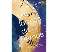 Les larmes du temps: Et si le temps vous offrait une seconde chance… oseriez vous la saisir ? (Le temps des âmes)